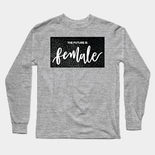 the future is female Long Sleeve T-Shirt